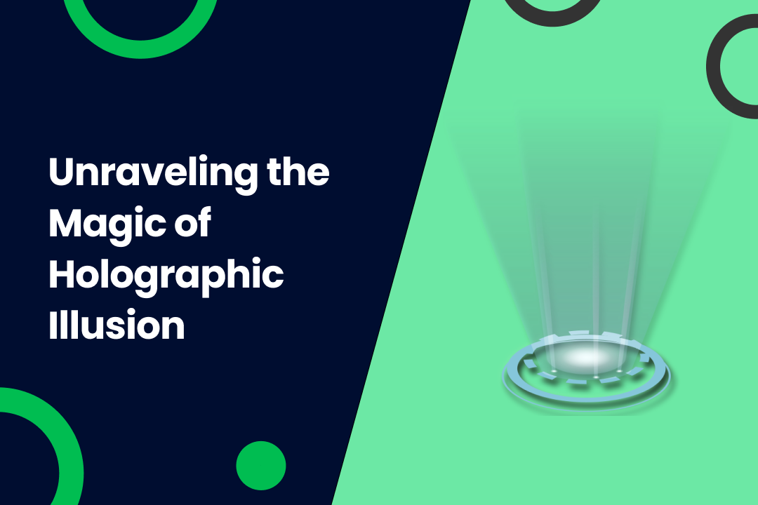 Holographic illusion